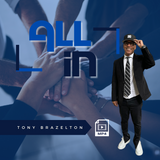 ALL IN by: Apostle Tony Brazelton