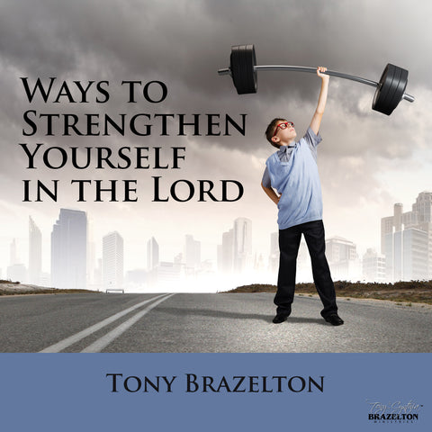 Ways To Strengthen Yourself In The Lord Vol. 2