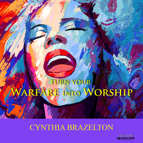 Turn Your Warfare Into Worship